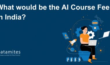 What Would Be the Artificial Intelligence Course Fee in India?