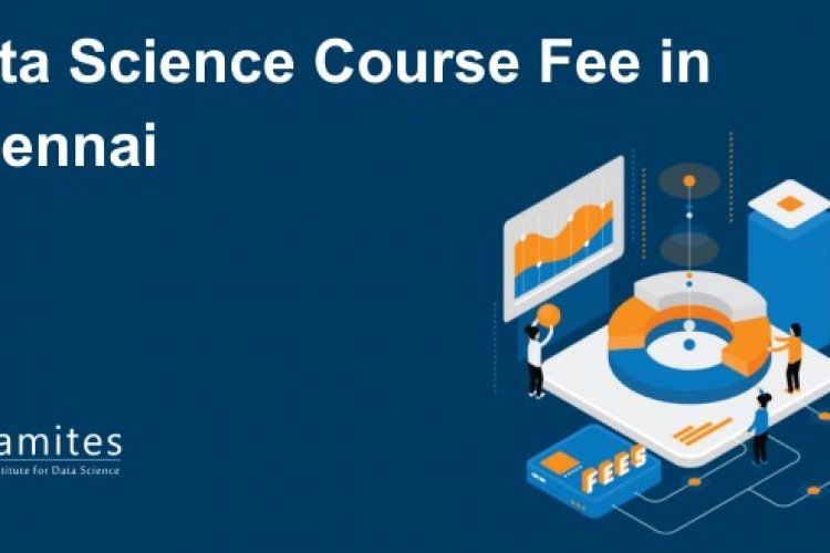 Data Science Course Fee in Chennai - DataMites Offical Blog