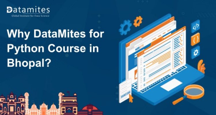 Why DataMites for Python Course in Bhopal