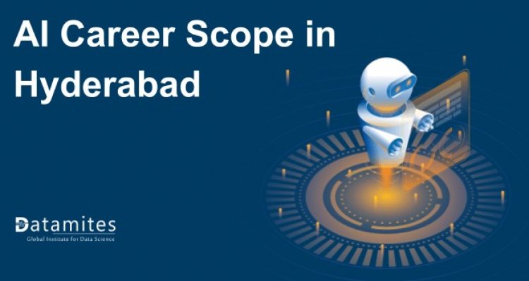 Artificial Intelligence Career Scope in Hyderabad