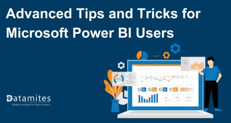 Advanced Tips and Tricks for Microsoft Power BI Users