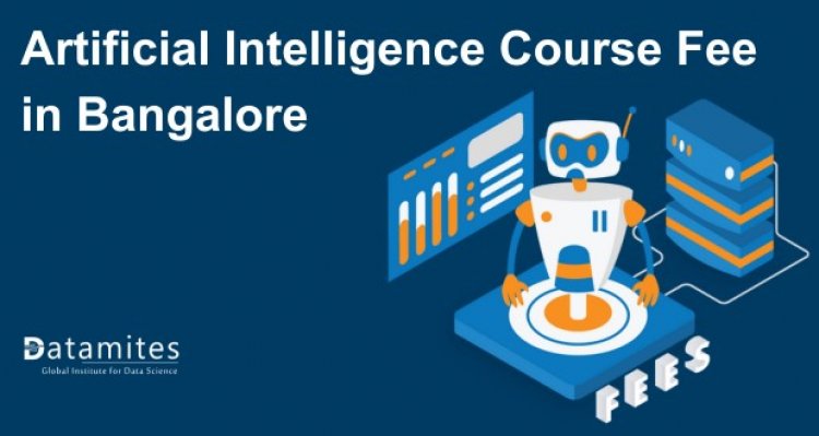 Artificial Intelligence Course Fee in Bangalore