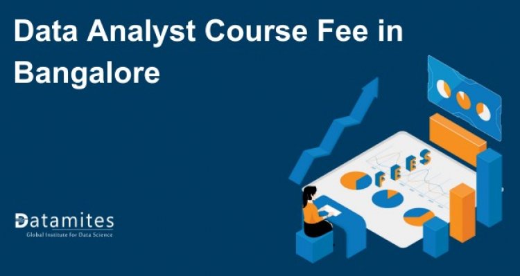 Data Analyst Course Fee in Bangalore