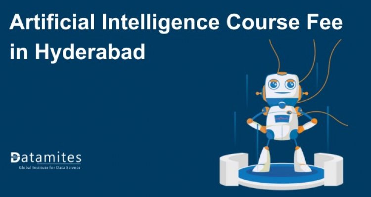 Artificial Intelligence Course Fee in Hyderabad