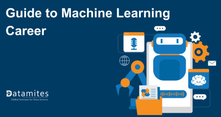 Guide to Machine Learning Career