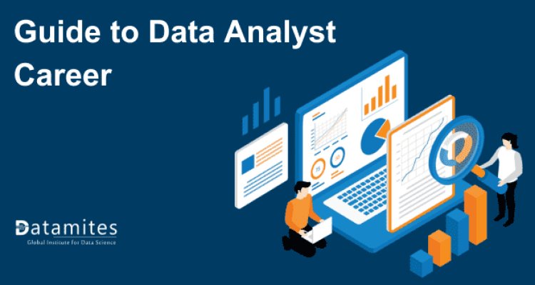 Guide to Data Analyst Career