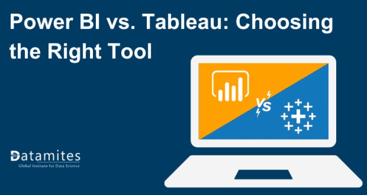 Power BI vs. Tableau: Choosing the Right Tool