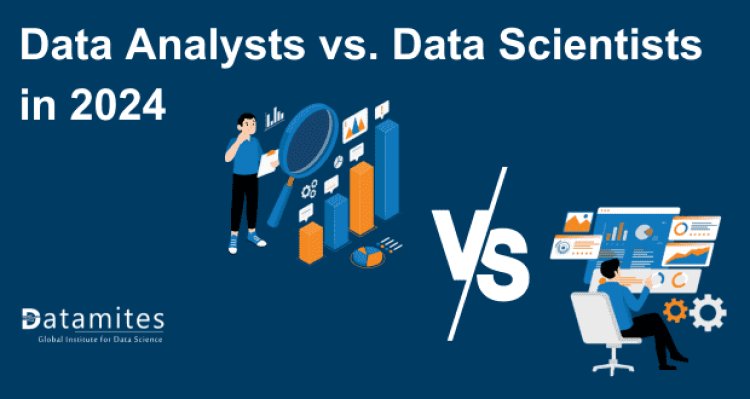 Evolving Data Careers: Data Analysts vs. Data Scientists in the 2024 Landscape