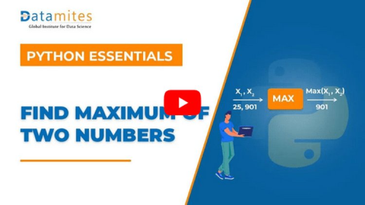 Find Maximum of two numbers in Python