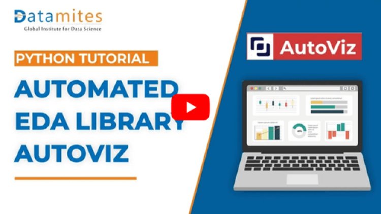 Automated Exploratory Data Analysis (EDA) Using AutoViz Library