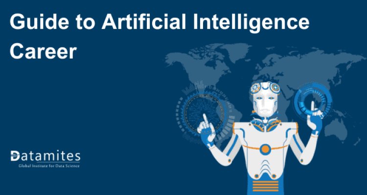 Guide to Artificial Intelligence Career
