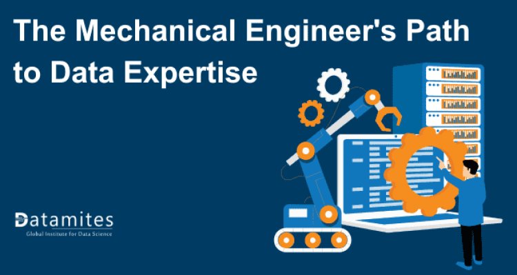Engineering a Future in Data Science: The Mechanical Engineer's Path to Data Expertise