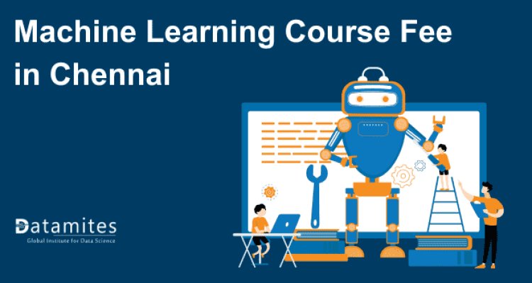 Machine Learning Course Fee in Chennai