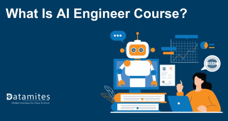 What Is AI Engineer Course?