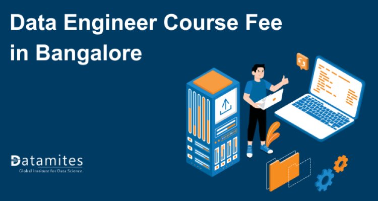 Data Engineer Course Fee in Bangalore