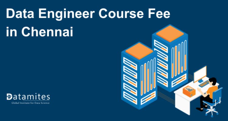 Data Engineer Course Fee in Chennai