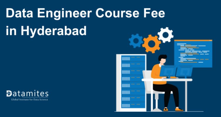 Data Engineer Course Fee in Hyderabad