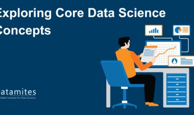 Exploring Core Data Science Concepts