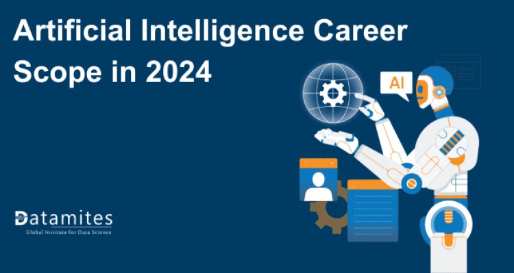 Artificial Intelligence Career Scope in 2024