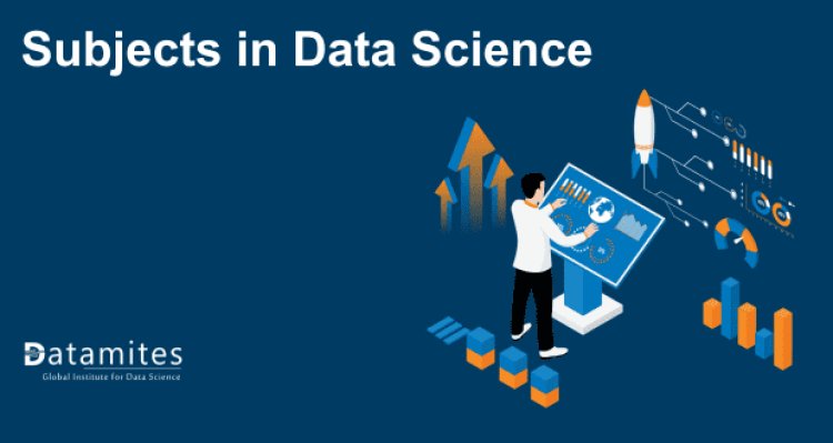 Subjects in Data Science