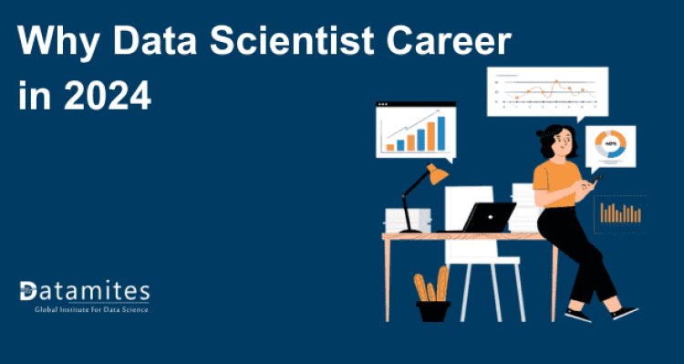 Why Data Scientist Career in 2024