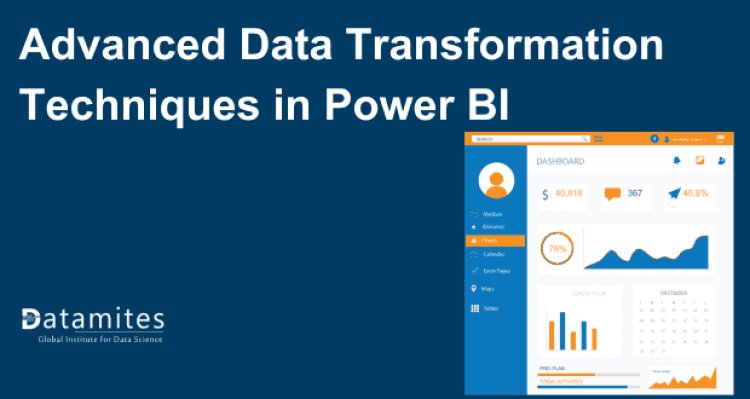 Advanced Data Transformation Techniques in Power BI