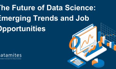 The Future of Data Science: Emerging Trends and Job Opportunities