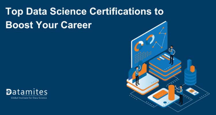 Top Data Science Certifications to Boost Your Career