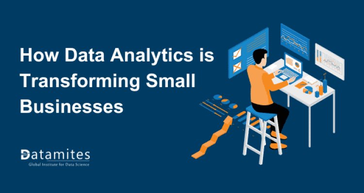 How Data Analytics is Transforming Small Businesses