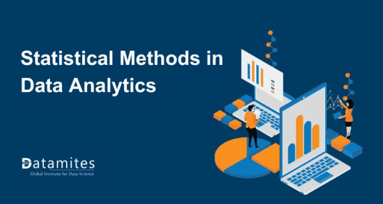 How to Use Statistical Methods in Data Analytics