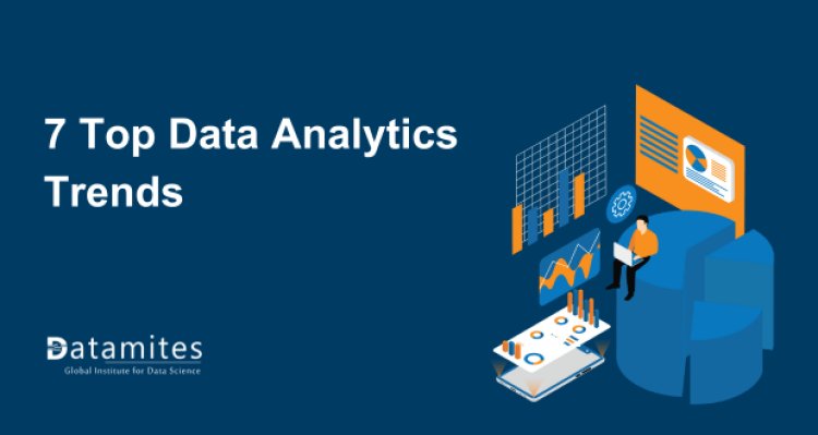 7 Top Data Analytics Trends in 2024