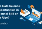 Are Data Science Opportunities in Chennai Still on the Rise?