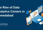 The Rise of Data Analytics Careers in Ahmedabad: What You Need to Know