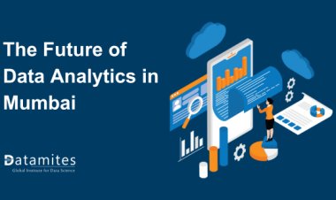 The Future of Data Analytics in Mumbai:  Trends and Opportunities