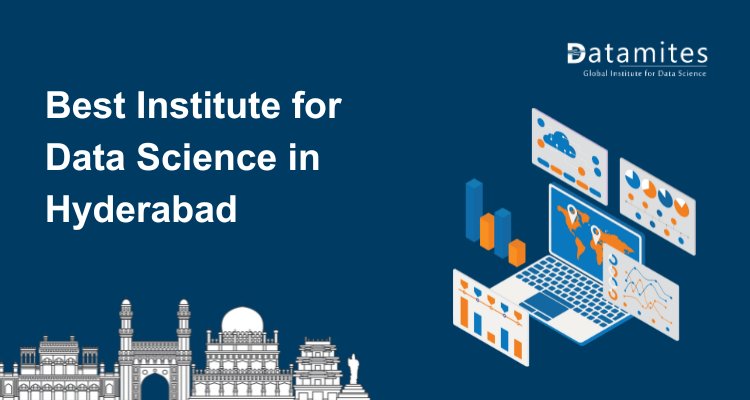 How to choose best institute for data science in Hyderabad