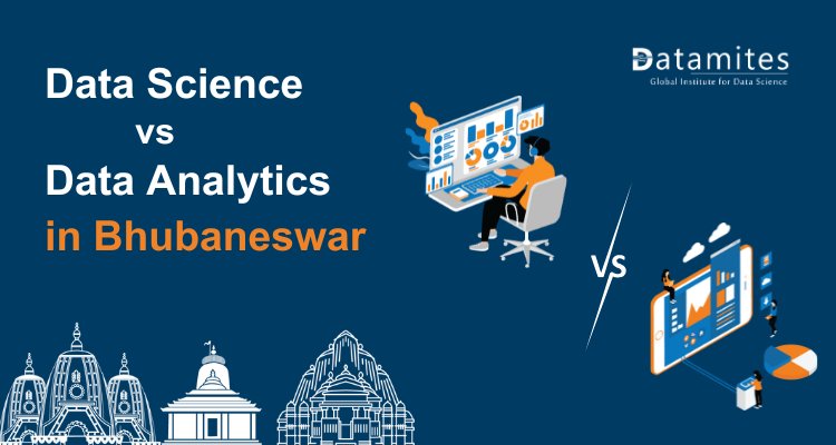 Data Science vs Data Analytics: Which Field is Thriving in Bhubaneswar?