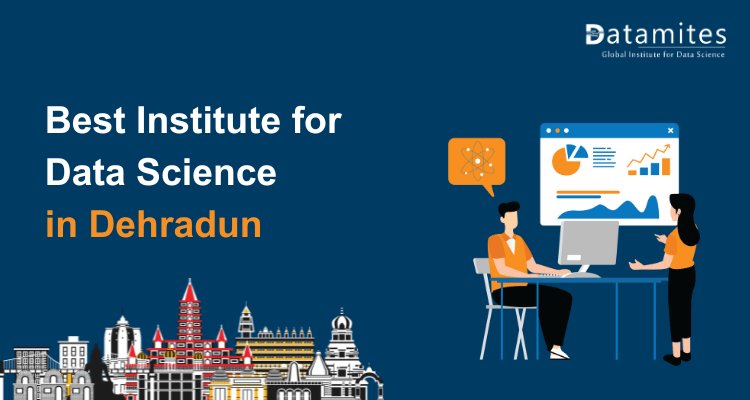 How to Choose Best Institute for Data Science in Dehradun