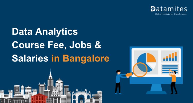 Data Analytics Course Fees, Jobs & Salaries in Bangalore