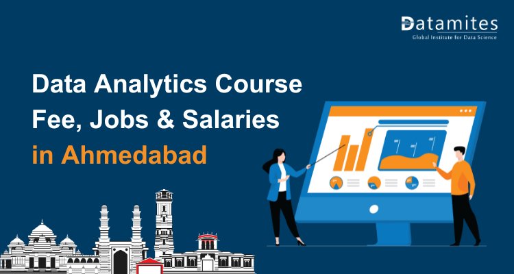 Data Analytics Course Fee, Jobs & Salaries in Ahmedabad