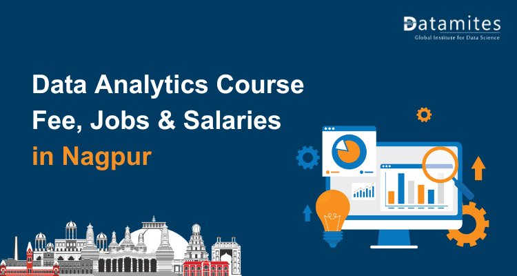 Data Analytics Course Fee, Jobs & Salaries in Nagpur