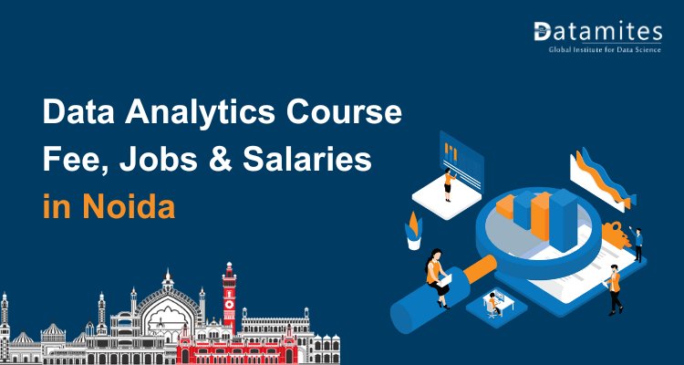 Data Analytics Course Fee, Jobs & Salaries in Noida