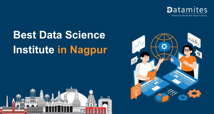 Top Tips for Selecting the Best Data Science Institute in Nagpur