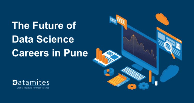 The Future of Data Science Careers in Pune: Is It Still Booming?