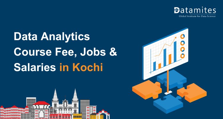 Data Analytics Course Fee, Jobs & Salaries in Kochi