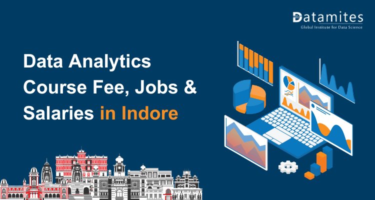 Data Analytics Course Fee, Jobs & Salaries in Indore