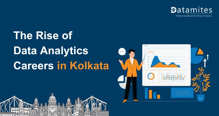 The Rise of Data Analytics Careers in Kolkata: What You Need to Know