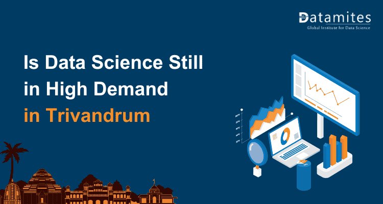 Is Data Science Still in High Demand in Trivandrum