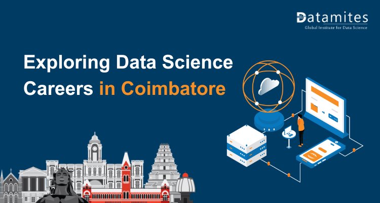 Exploring Data Science Careers in Coimbatore: Pay, Skills, and Career Prospects