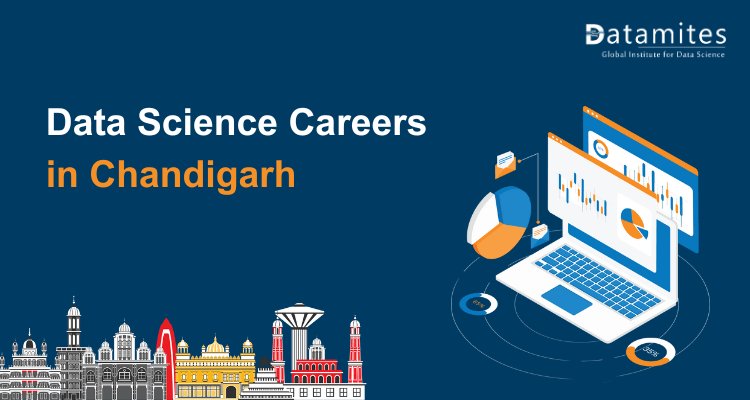 Data Science Careers in Chandigarh: Salaries, Skills, and Opportunities