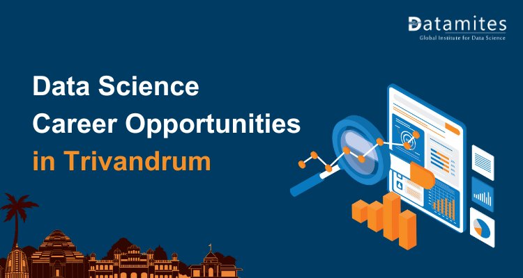 Data Science Careers in Trivandrum: Skills and Opportunities